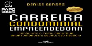 Denise Gensas lança livro inédito sobre carreira empreendedora no mercado condominial